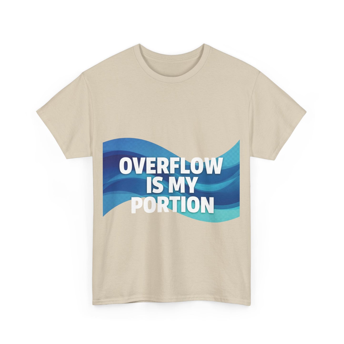 Overflow Is My Portion Unisex Heavy Cotton Tee, Inspirational T-Shirt, Motivational Apparel, Gift for Him/Her, Casual Wear, Everyday Style