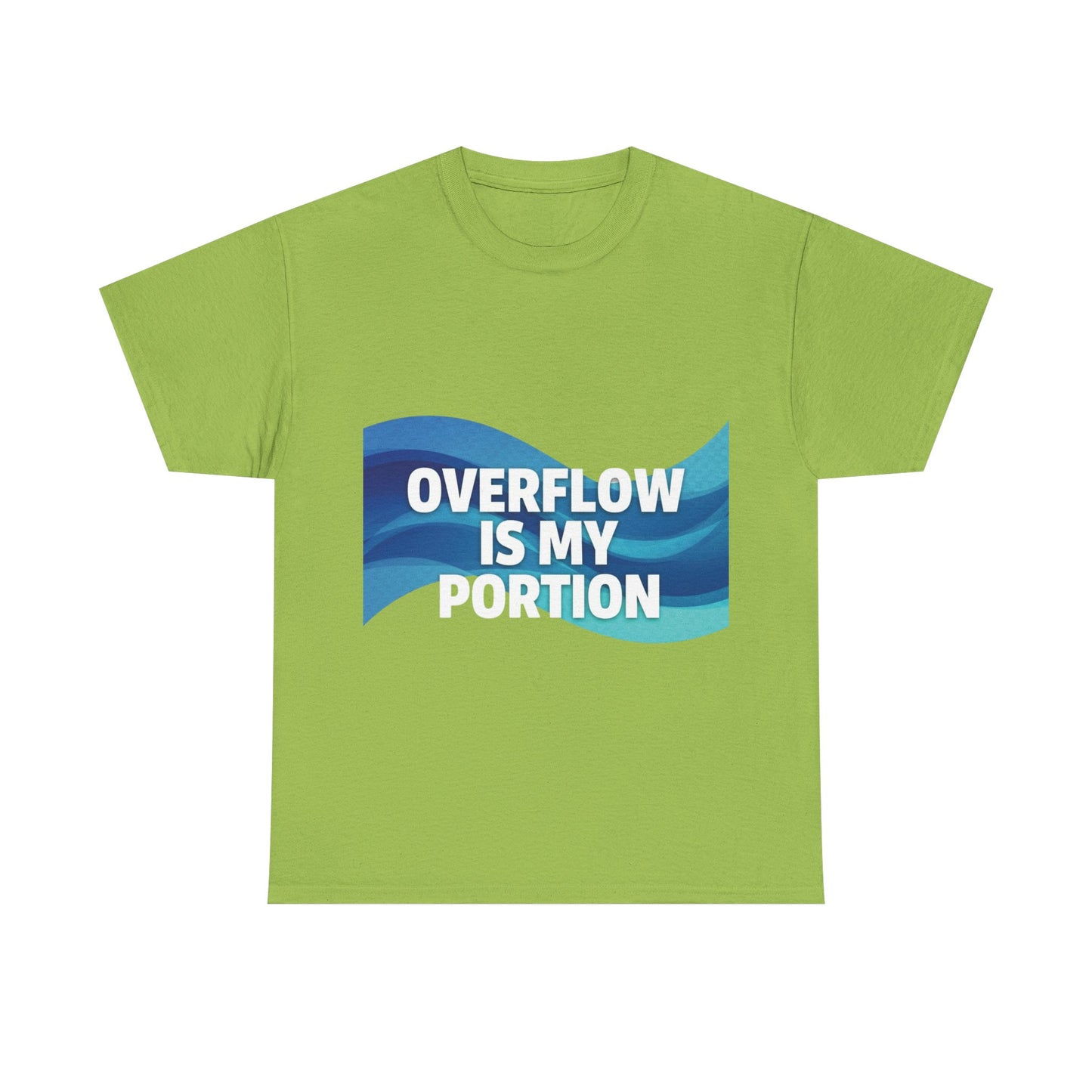 Overflow Is My Portion Unisex Heavy Cotton Tee, Inspirational T-Shirt, Motivational Apparel, Gift for Him/Her, Casual Wear, Everyday Style