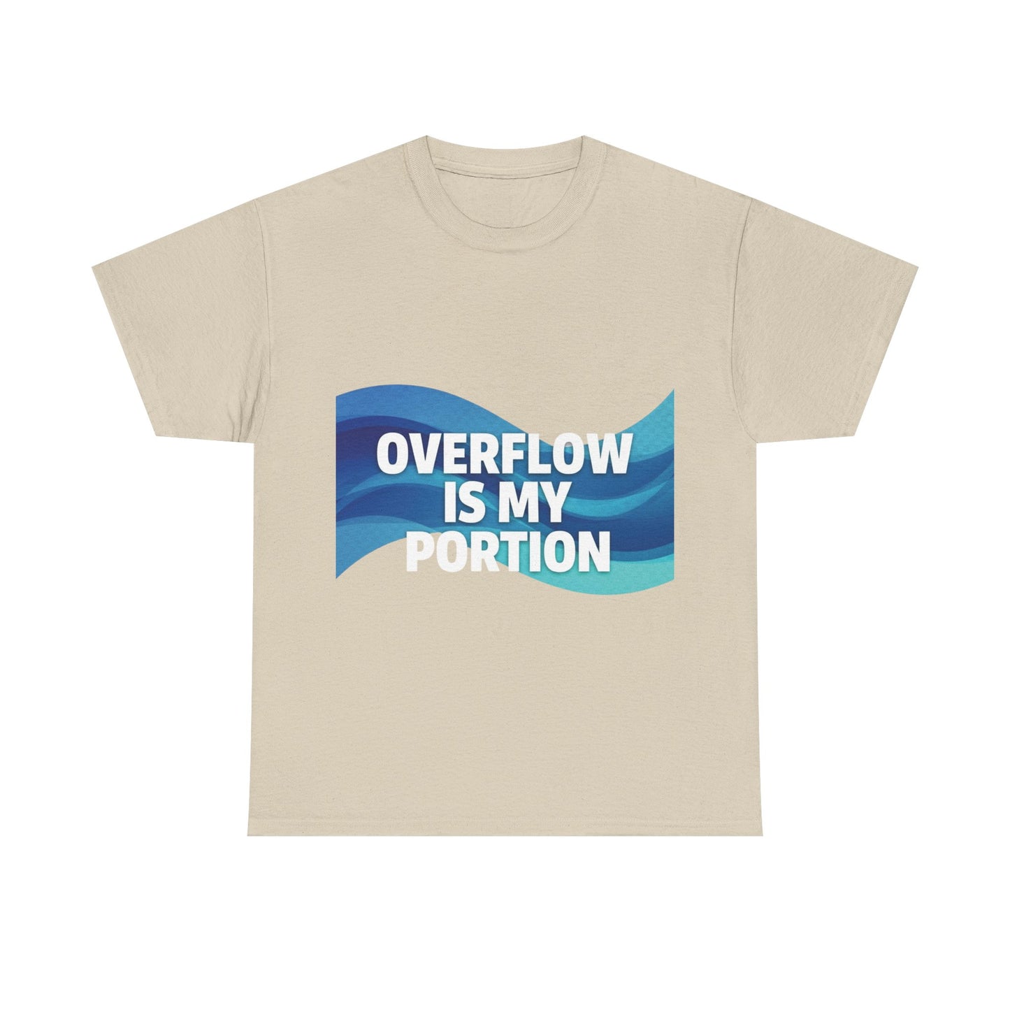 Overflow Is My Portion Unisex Heavy Cotton Tee, Inspirational T-Shirt, Motivational Apparel, Gift for Him/Her, Casual Wear, Everyday Style