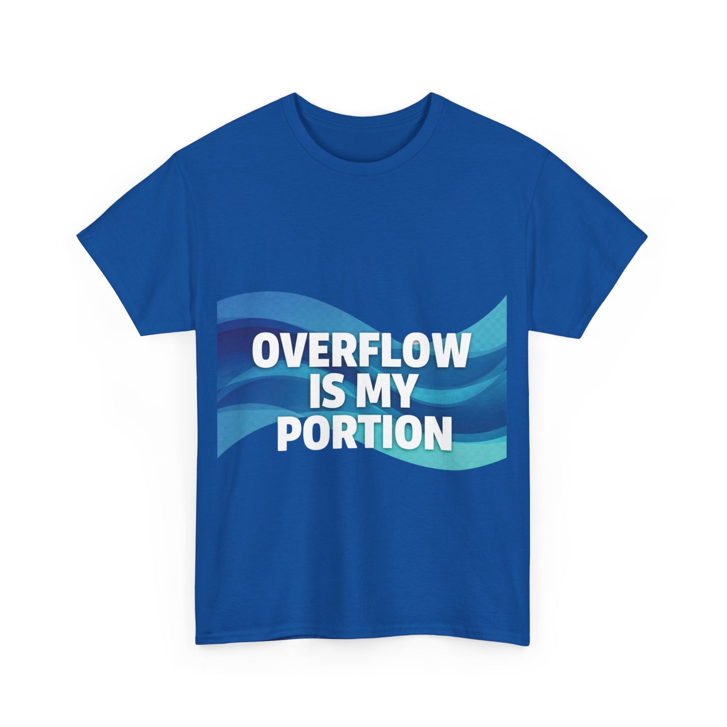 Overflow Is My Portion Unisex Heavy Cotton Tee, Inspirational T-Shirt, Motivational Apparel, Gift for Him/Her, Casual Wear, Everyday Style
