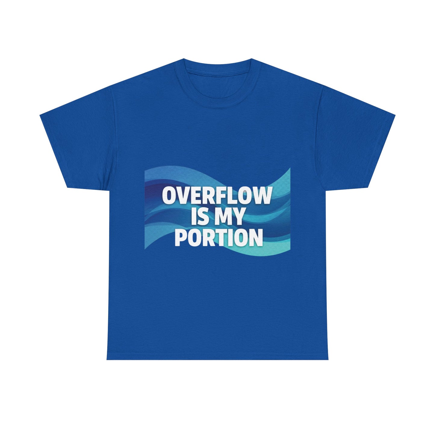 Overflow Is My Portion Unisex Heavy Cotton Tee, Inspirational T-Shirt, Motivational Apparel, Gift for Him/Her, Casual Wear, Everyday Style