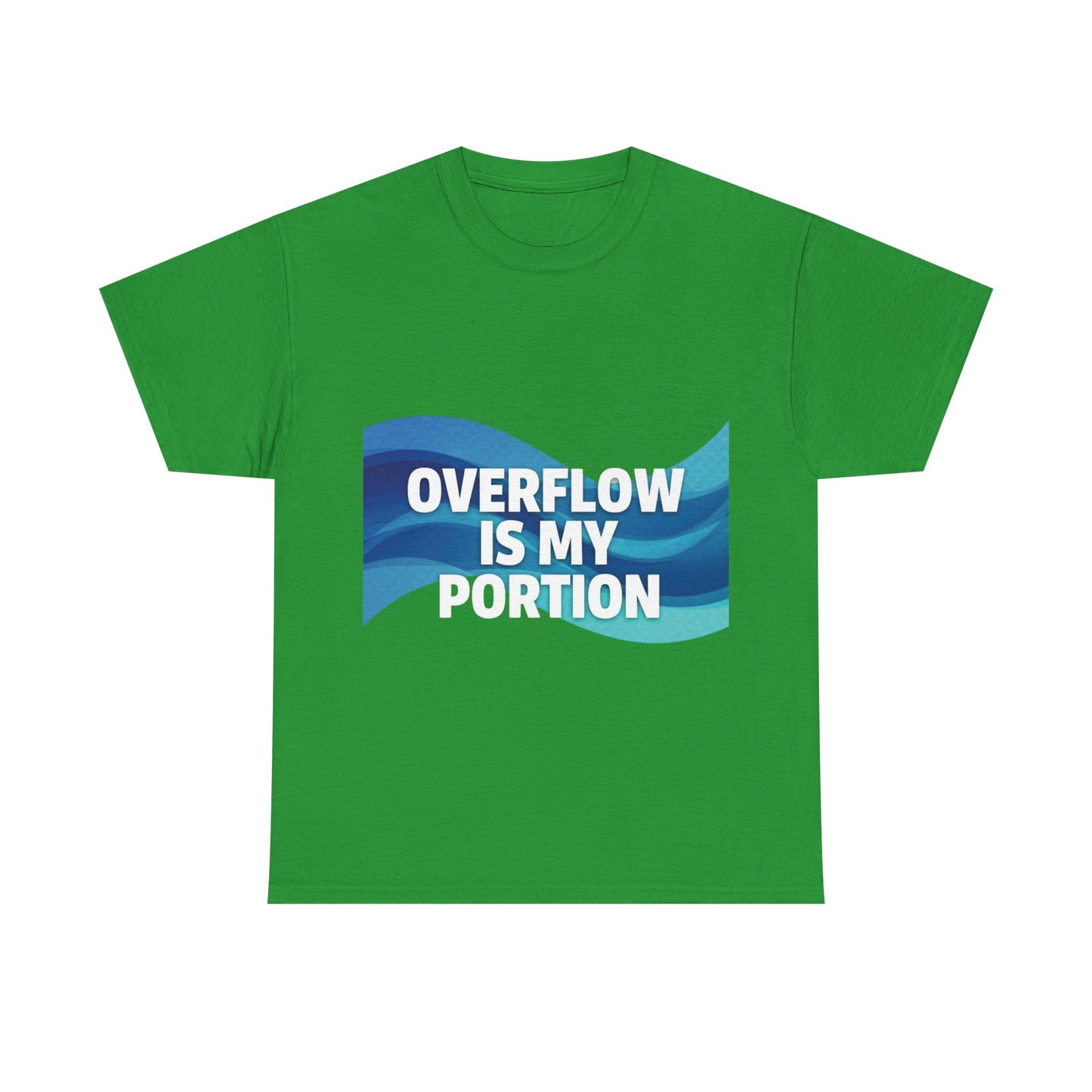 Overflow Is My Portion Unisex Heavy Cotton Tee, Inspirational T-Shirt, Motivational Apparel, Gift for Him/Her, Casual Wear, Everyday Style