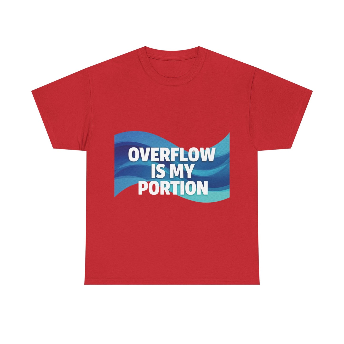 Overflow Is My Portion Unisex Heavy Cotton Tee, Inspirational T-Shirt, Motivational Apparel, Gift for Him/Her, Casual Wear, Everyday Style