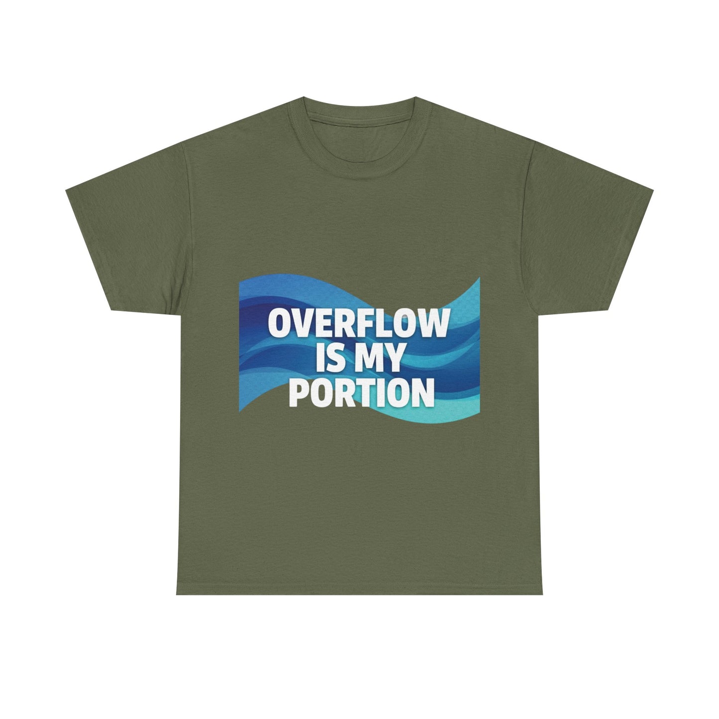 Overflow Is My Portion Unisex Heavy Cotton Tee, Inspirational T-Shirt, Motivational Apparel, Gift for Him/Her, Casual Wear, Everyday Style