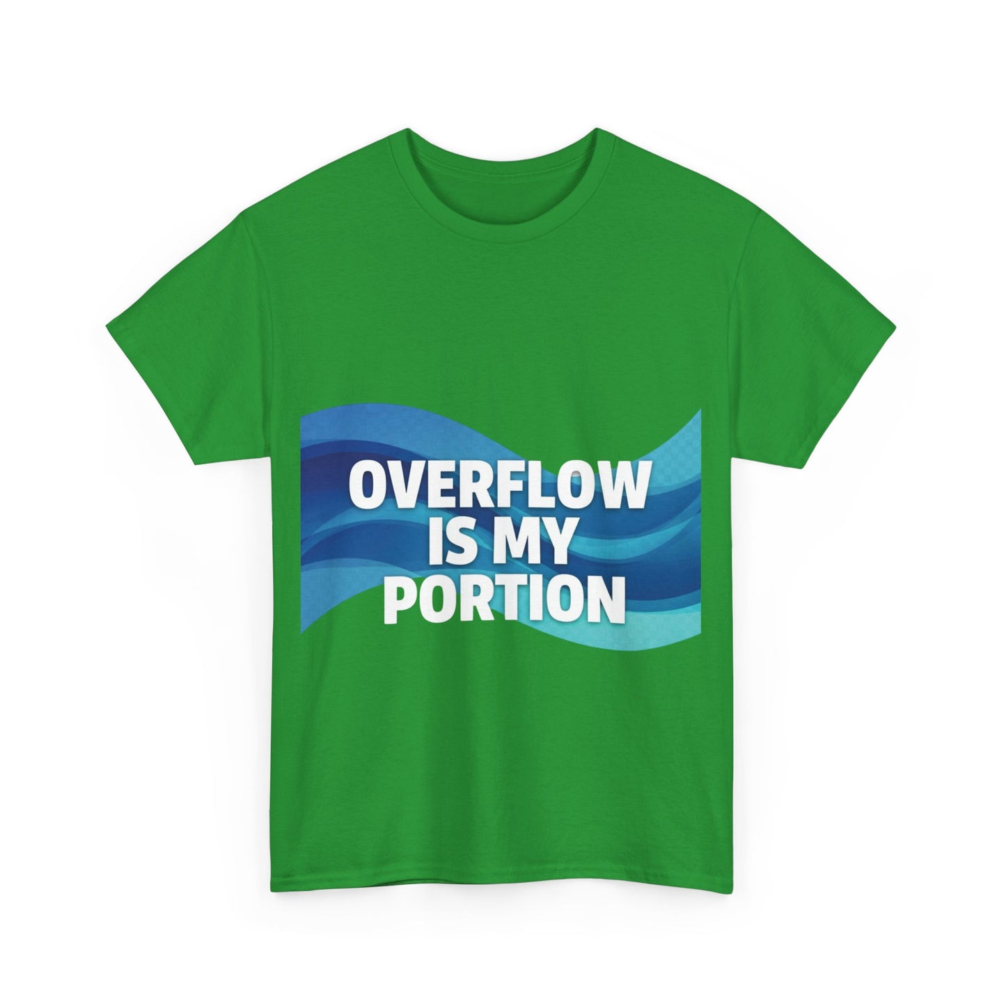 Overflow Is My Portion Unisex Heavy Cotton Tee, Inspirational T-Shirt, Motivational Apparel, Gift for Him/Her, Casual Wear, Everyday Style