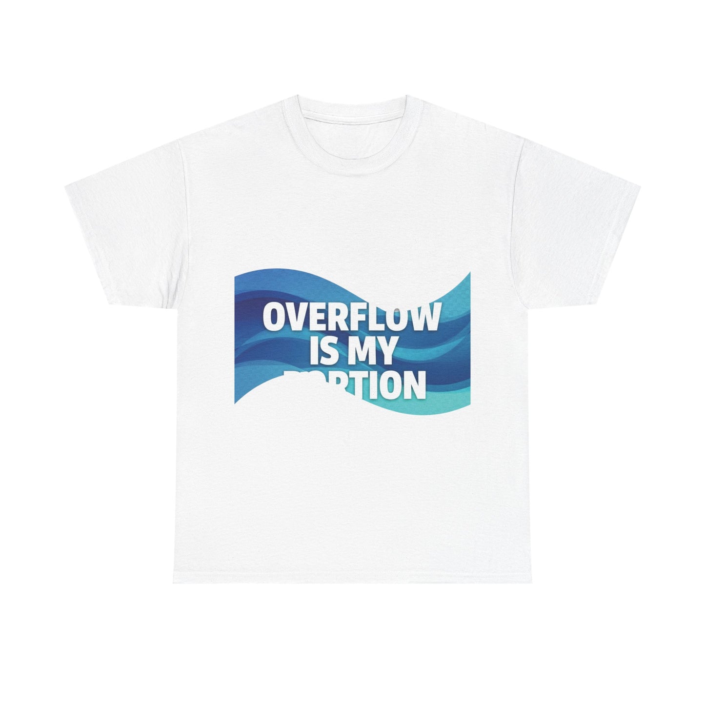 Overflow Is My Portion Unisex Heavy Cotton Tee, Inspirational T-Shirt, Motivational Apparel, Gift for Him/Her, Casual Wear, Everyday Style