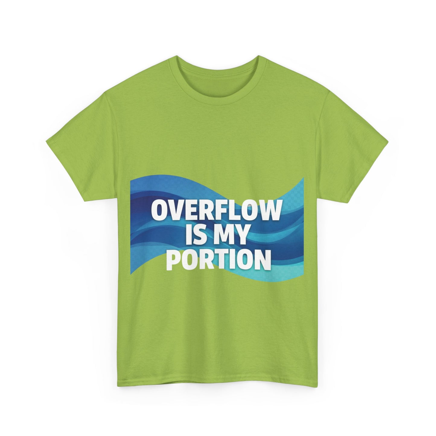 Overflow Is My Portion Unisex Heavy Cotton Tee, Inspirational T-Shirt, Motivational Apparel, Gift for Him/Her, Casual Wear, Everyday Style