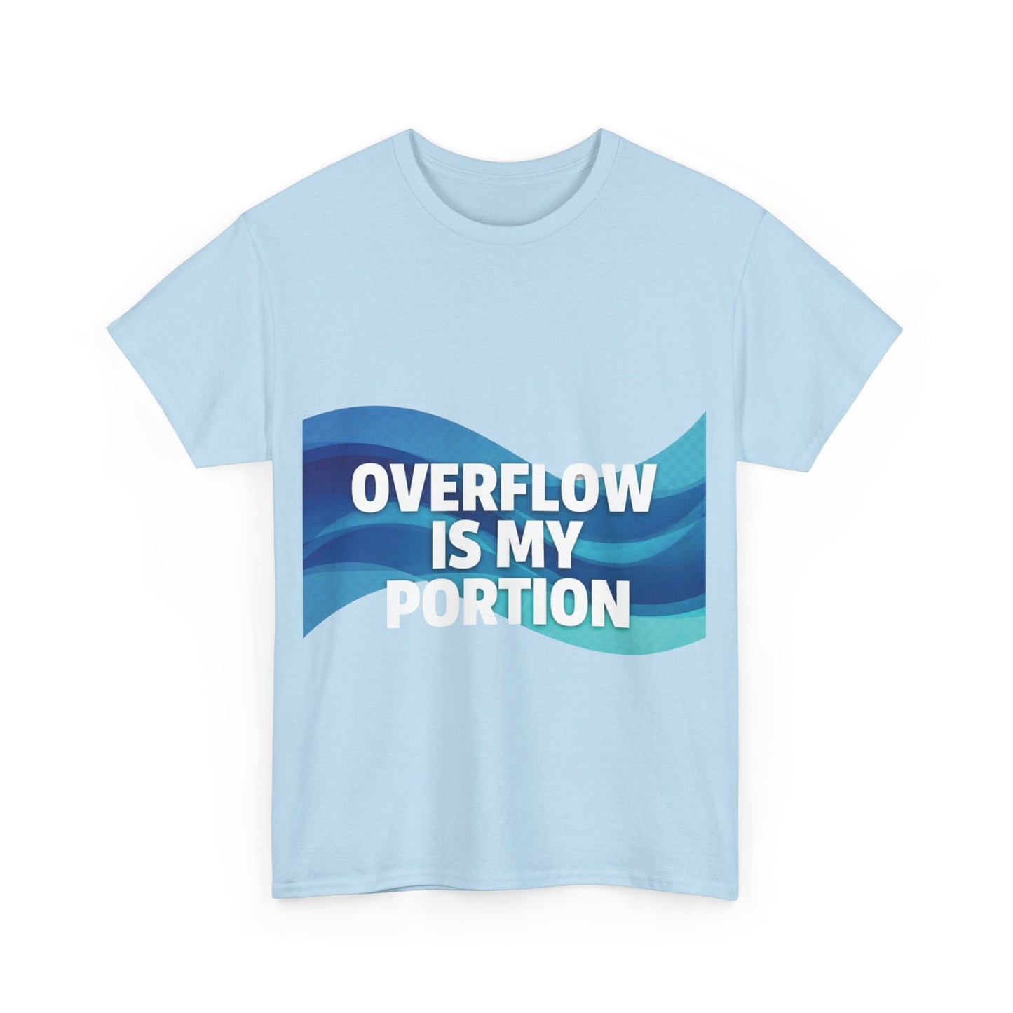 Overflow Is My Portion Unisex Heavy Cotton Tee, Inspirational T-Shirt, Motivational Apparel, Gift for Him/Her, Casual Wear, Everyday Style