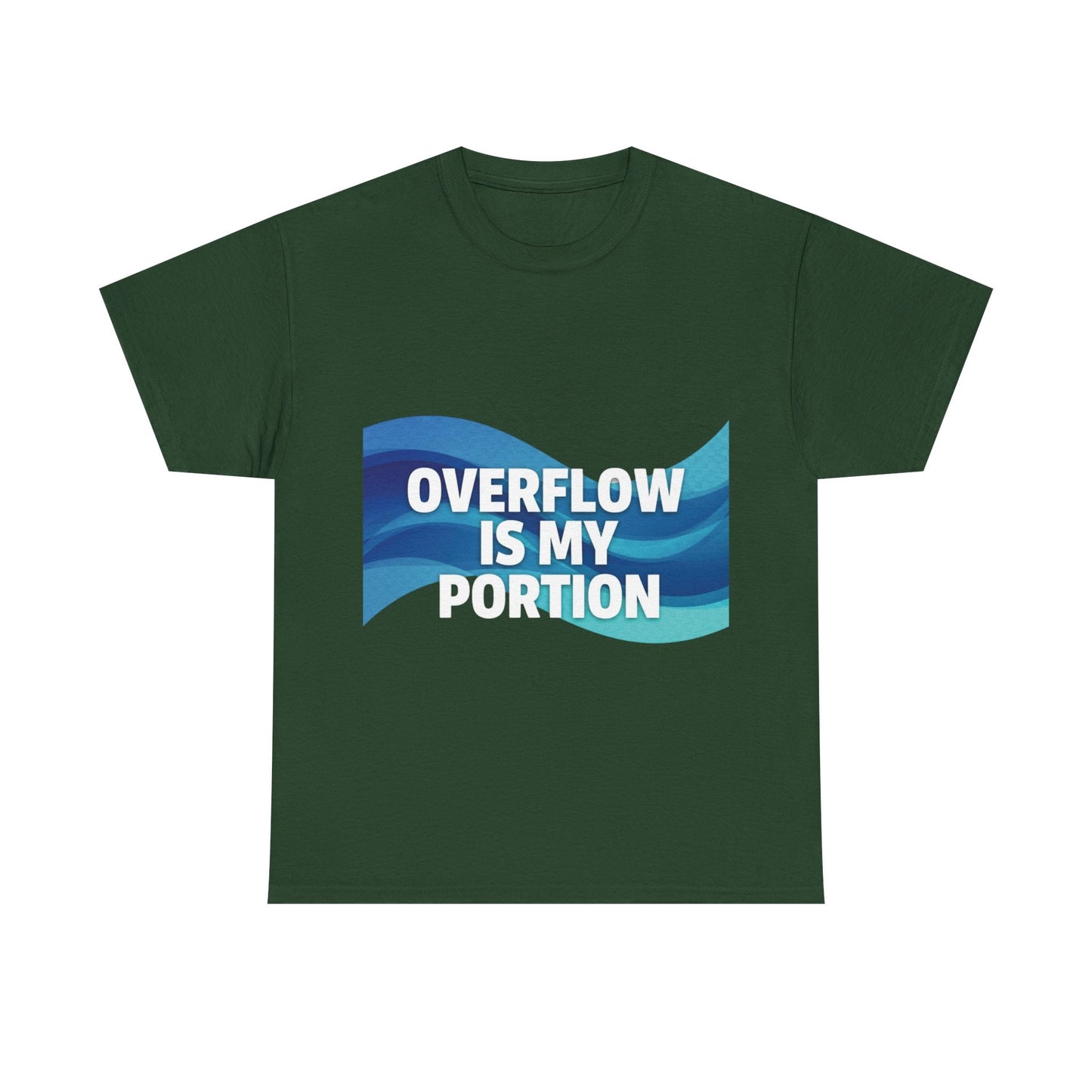 Overflow Is My Portion Unisex Heavy Cotton Tee, Inspirational T-Shirt, Motivational Apparel, Gift for Him/Her, Casual Wear, Everyday Style