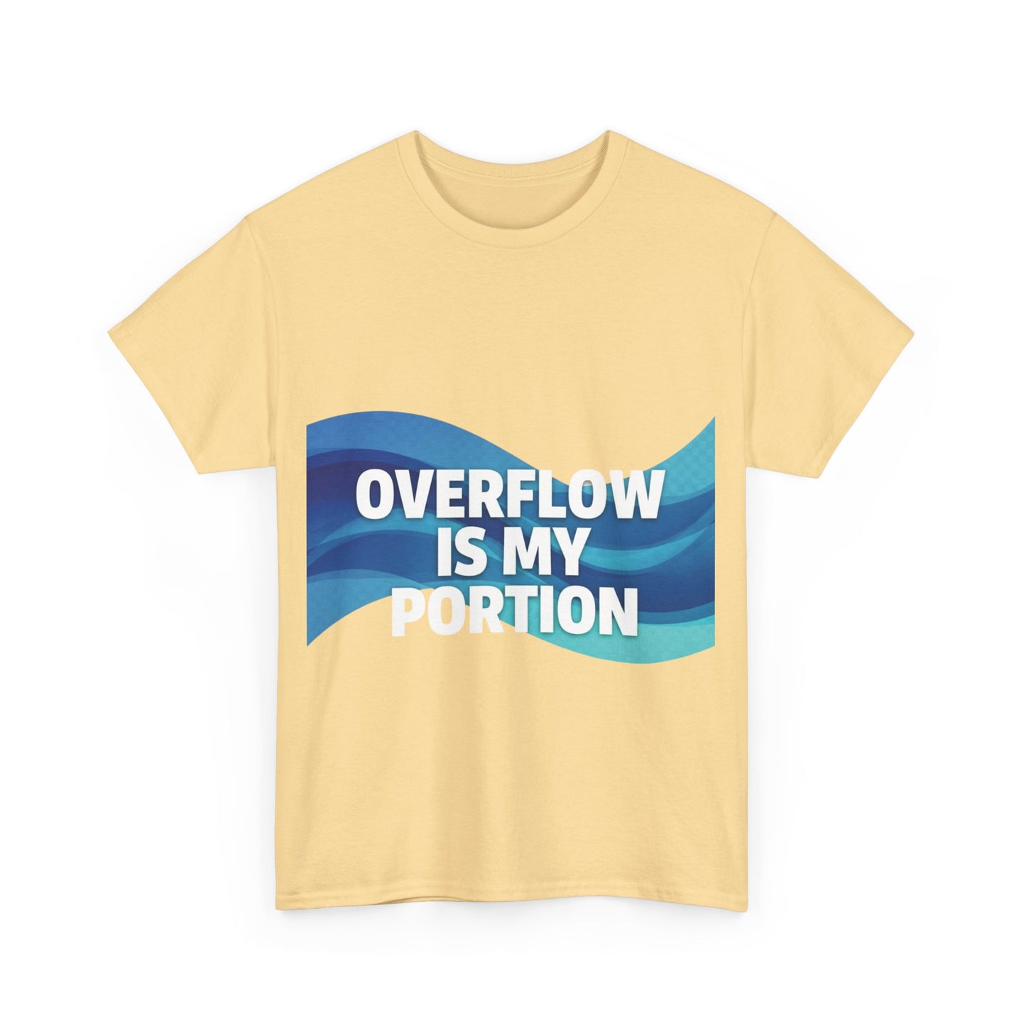 Overflow Is My Portion Unisex Heavy Cotton Tee, Inspirational T-Shirt, Motivational Apparel, Gift for Him/Her, Casual Wear, Everyday Style