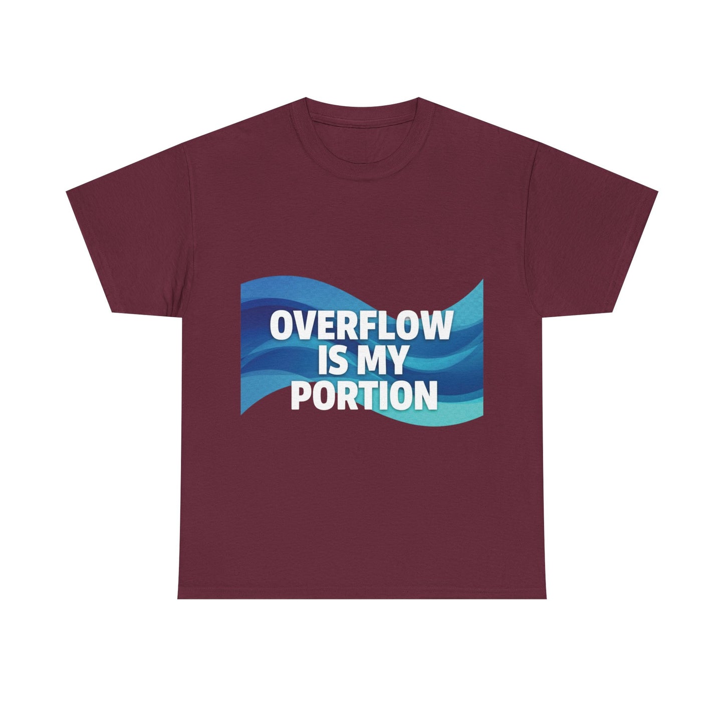 Overflow Is My Portion Unisex Heavy Cotton Tee, Inspirational T-Shirt, Motivational Apparel, Gift for Him/Her, Casual Wear, Everyday Style