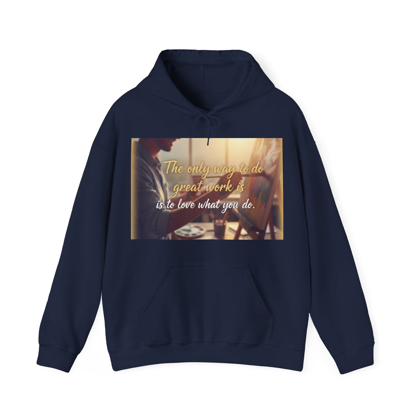 Inspirational Hoodie for Creatives, Motivational Sweatshirt, Gift for Artists, Cozy Pullover, Love What You Do Sweatshirt