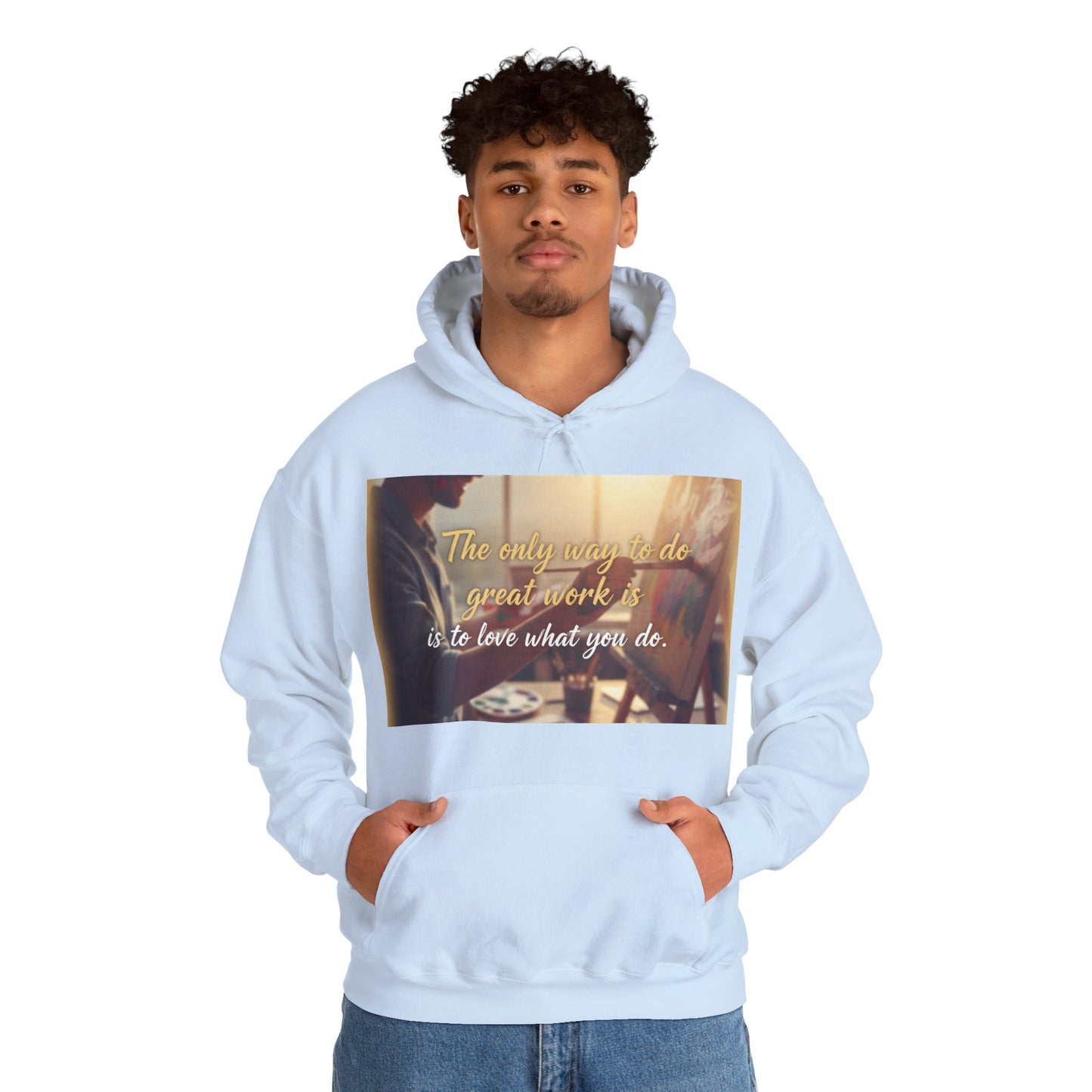 Inspirational Hoodie for Creatives, Motivational Sweatshirt, Gift for Artists, Cozy Pullover, Love What You Do Sweatshirt