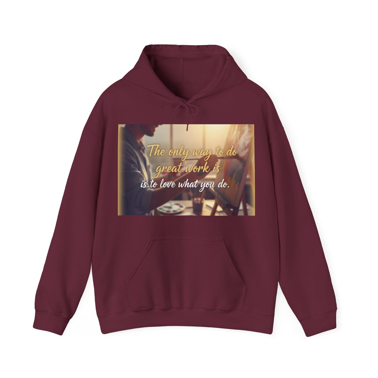 Inspirational Hoodie for Creatives, Motivational Sweatshirt, Gift for Artists, Cozy Pullover, Love What You Do Sweatshirt