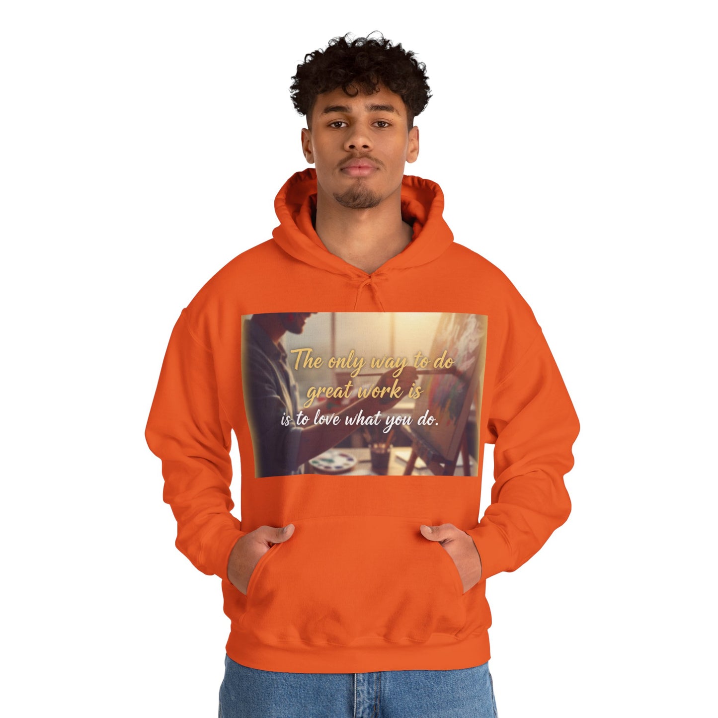 Inspirational Hoodie for Creatives, Motivational Sweatshirt, Gift for Artists, Cozy Pullover, Love What You Do Sweatshirt