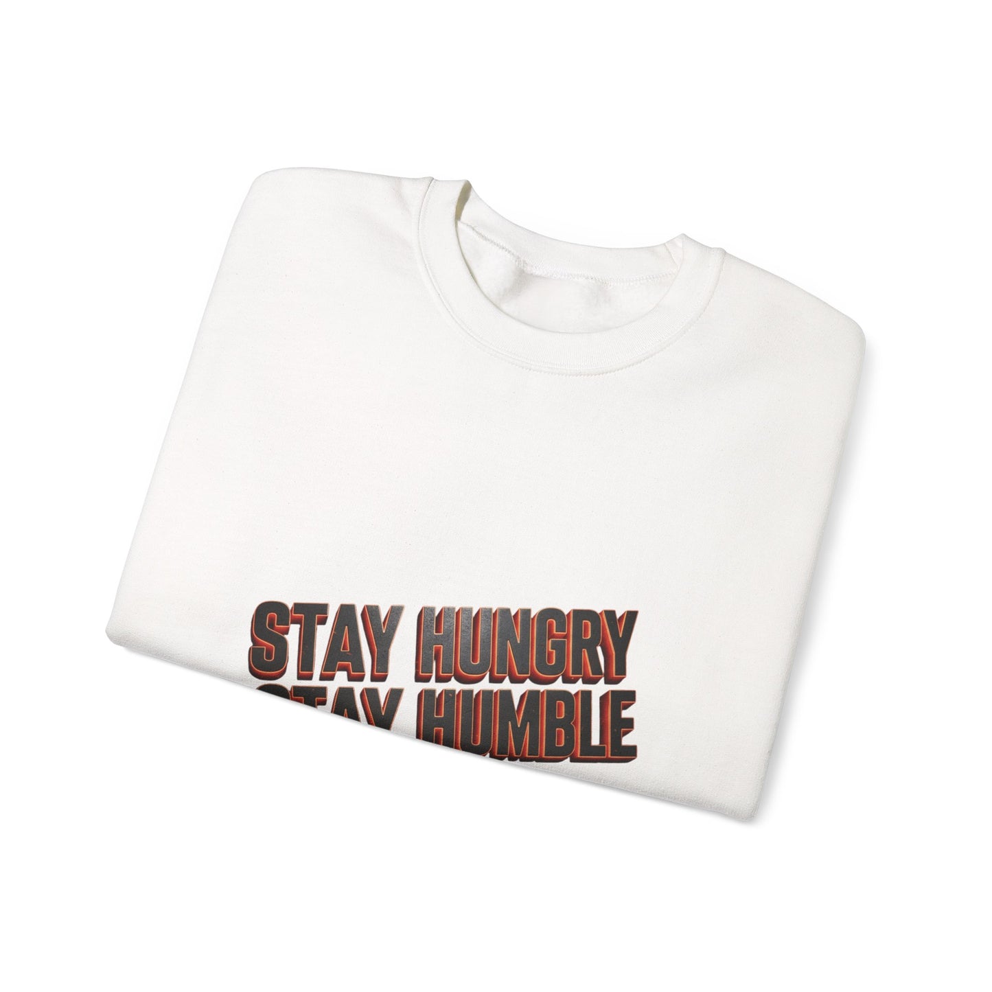 Stay Hungry Stay Humble Crewneck Sweatshirt - Unisex Cozy Clothing, Casual Gift, Inspirational Apparel, Everyday Sweatshirt