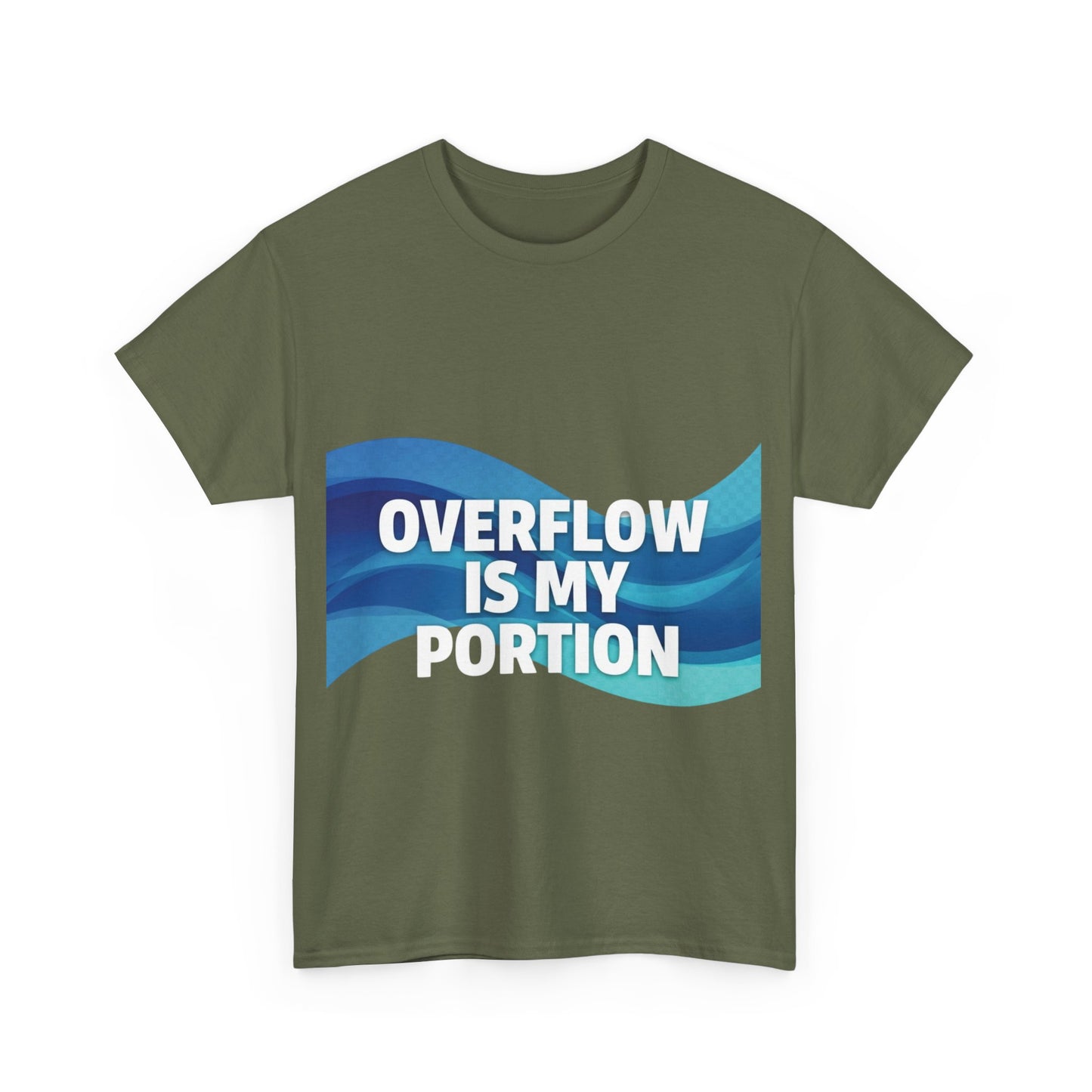 Overflow Is My Portion Unisex Heavy Cotton Tee, Inspirational T-Shirt, Motivational Apparel, Gift for Him/Her, Casual Wear, Everyday Style