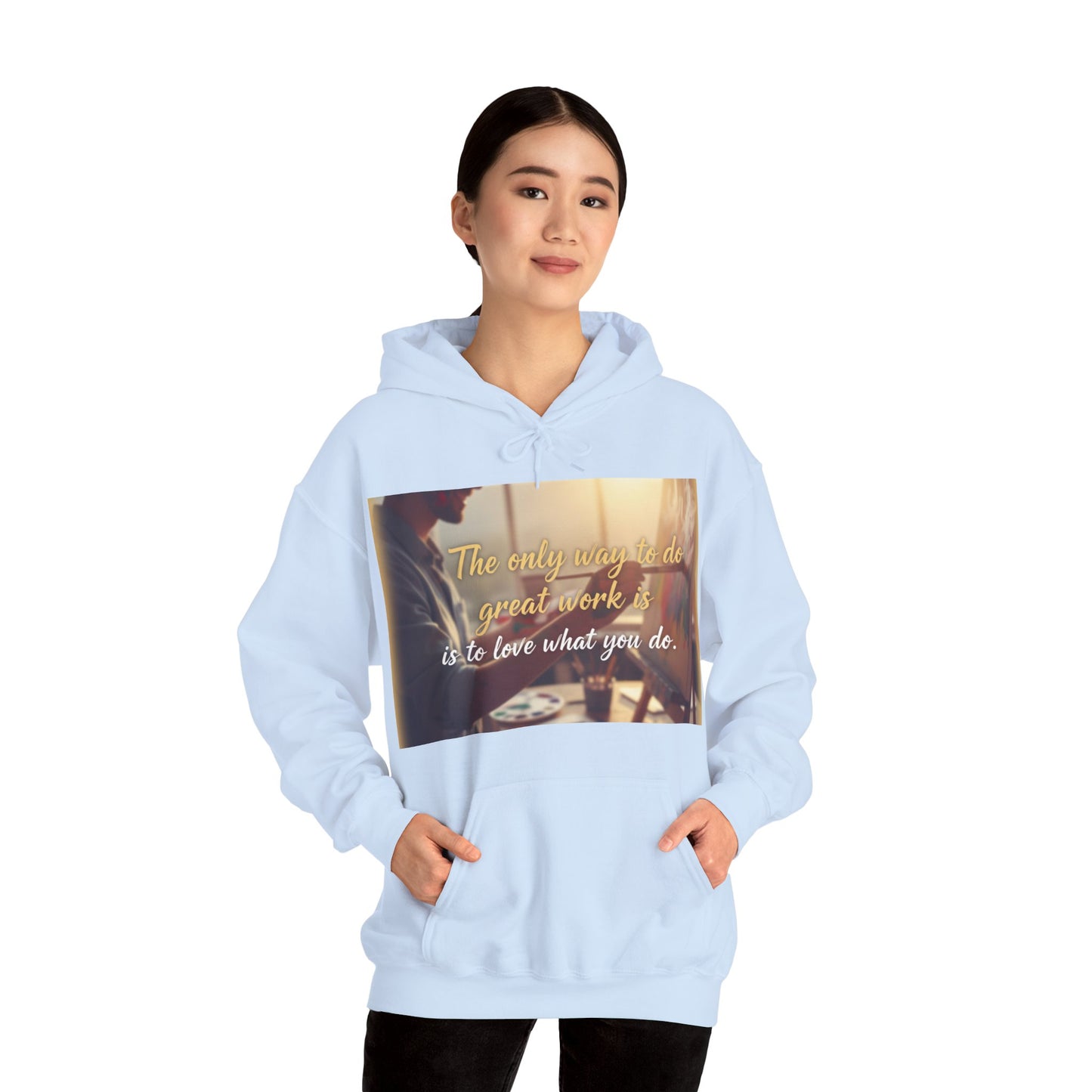 Inspirational Hoodie for Creatives, Motivational Sweatshirt, Gift for Artists, Cozy Pullover, Love What You Do Sweatshirt