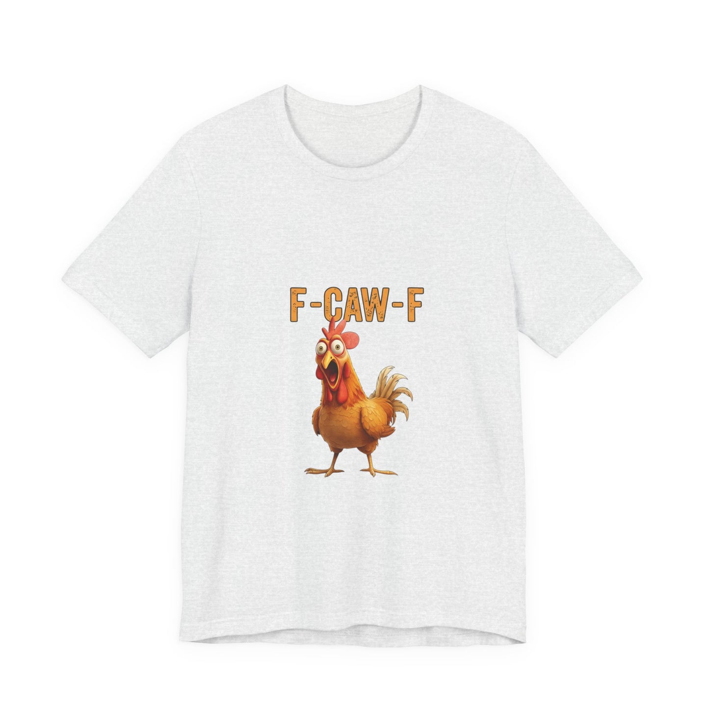 Funny Chicken Graphic Tee, Unisex Jersey Short Sleeve Shirt, Gift for Animal Lovers, Casual Wear, Humorous T-Shirt, F-CAW-F Tee