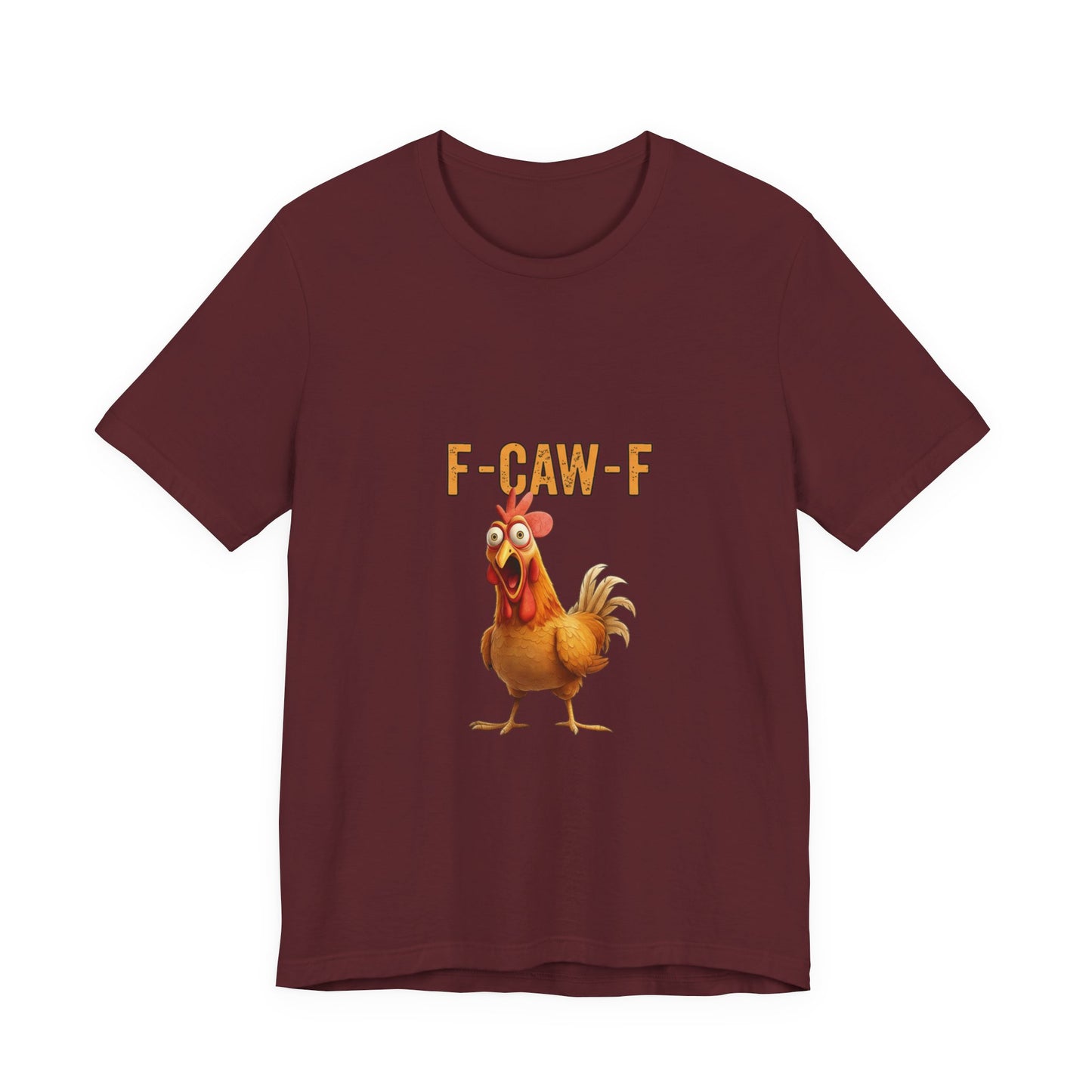 Funny Chicken Graphic Tee, Unisex Jersey Short Sleeve Shirt, Gift for Animal Lovers, Casual Wear, Humorous T-Shirt, F-CAW-F Tee