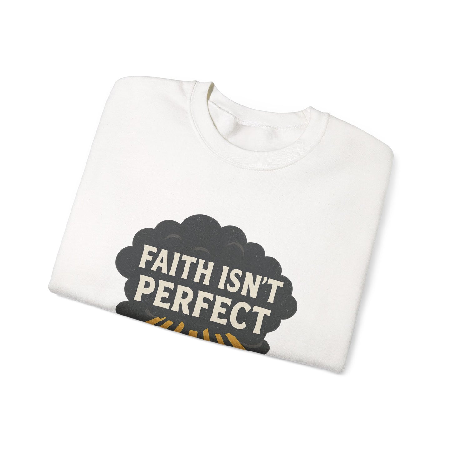 Faith Isn't Perfect Crewneck Sweatshirt, Motivational Gift, Casual Wear, Unisex Pullover, Cozy Outfit, Inspirational Apparel