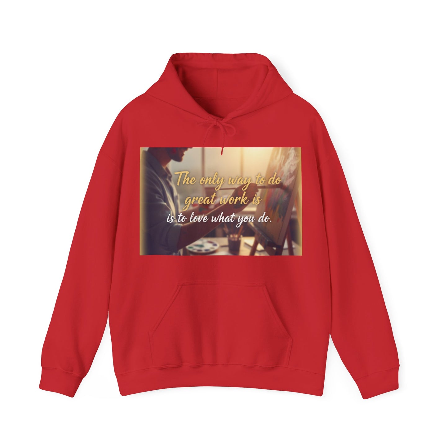 Inspirational Hoodie for Creatives, Motivational Sweatshirt, Gift for Artists, Cozy Pullover, Love What You Do Sweatshirt