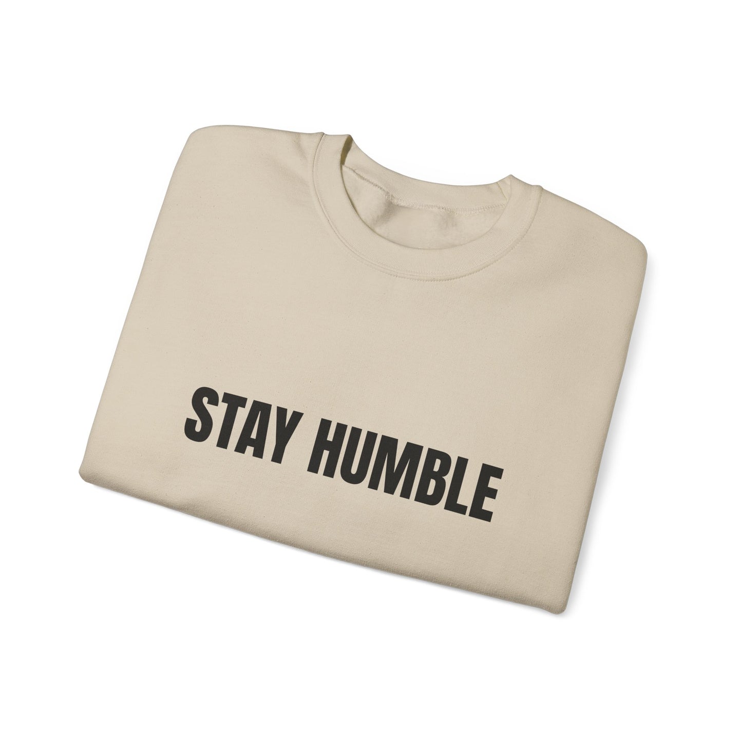 Stay Humble Crewneck Sweatshirt for Cozy Inspirational Vibes, Perfect for Gifts, Casual Outfits, and Daily Wear