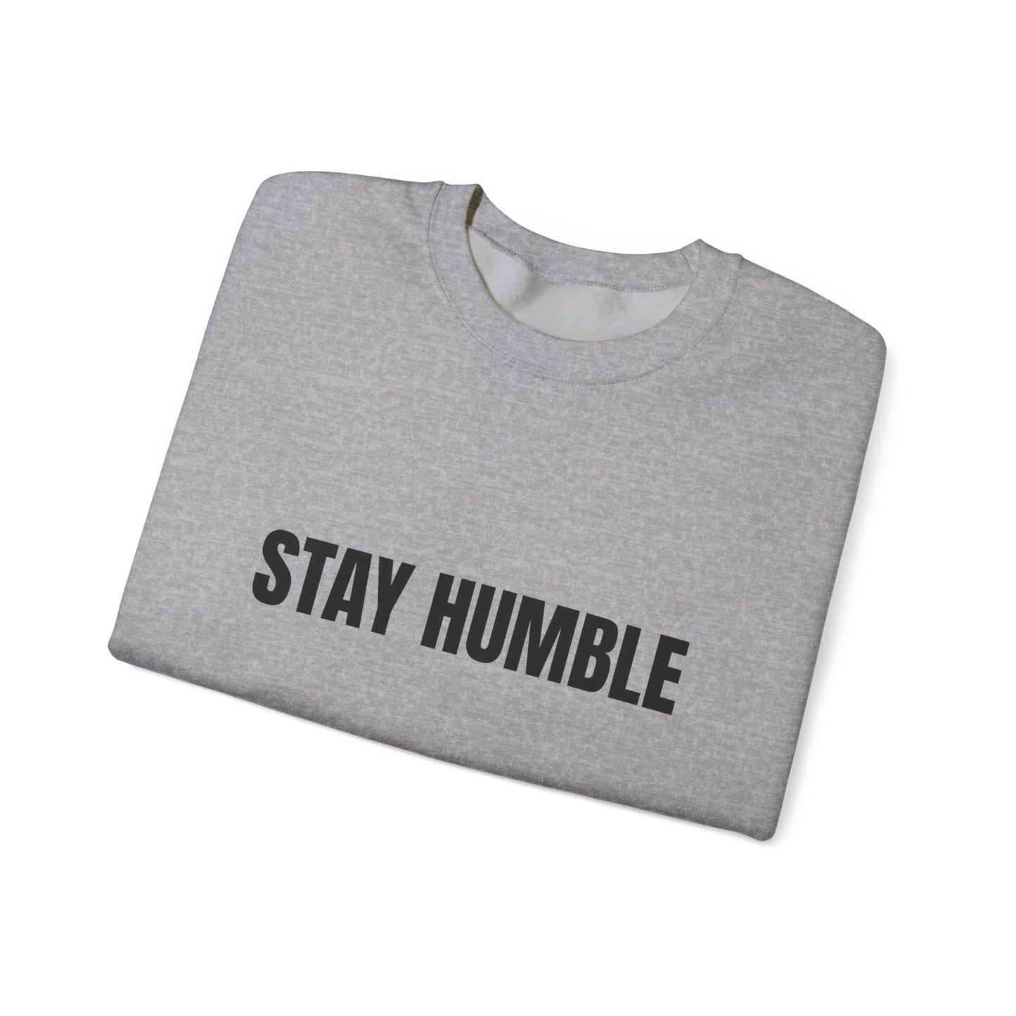Stay Humble Crewneck Sweatshirt for Cozy Inspirational Vibes, Perfect for Gifts, Casual Outfits, and Daily Wear