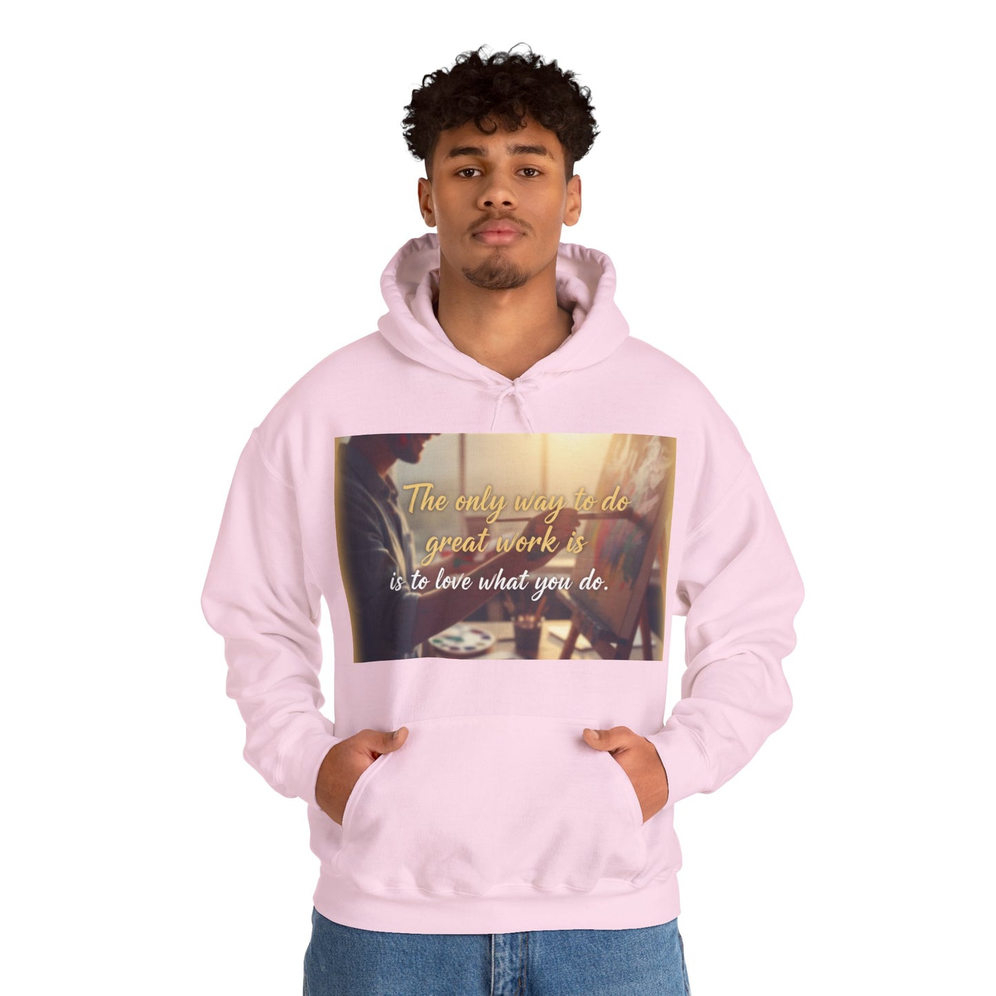 Inspirational Hoodie for Creatives, Motivational Sweatshirt, Gift for Artists, Cozy Pullover, Love What You Do Sweatshirt