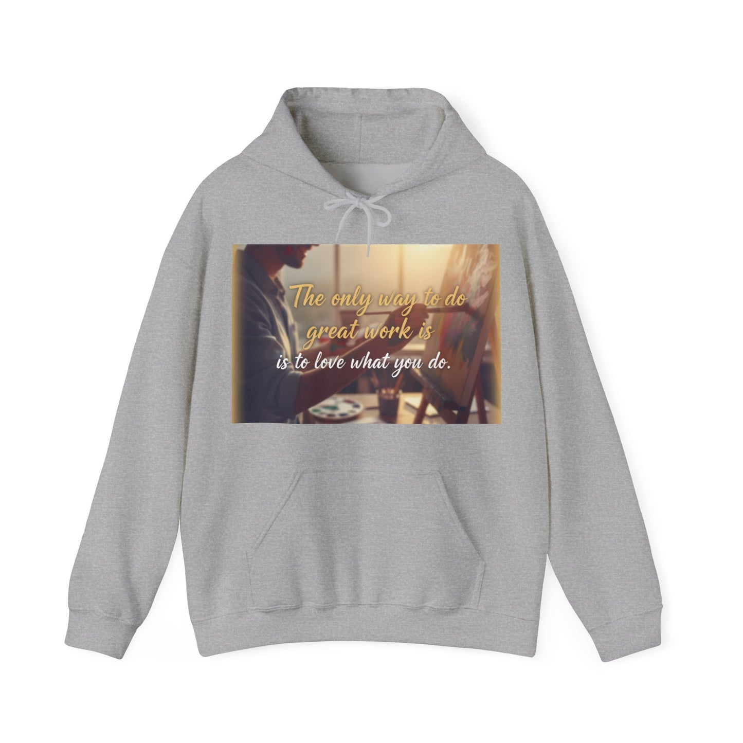 Inspirational Hoodie for Creatives, Motivational Sweatshirt, Gift for Artists, Cozy Pullover, Love What You Do Sweatshirt