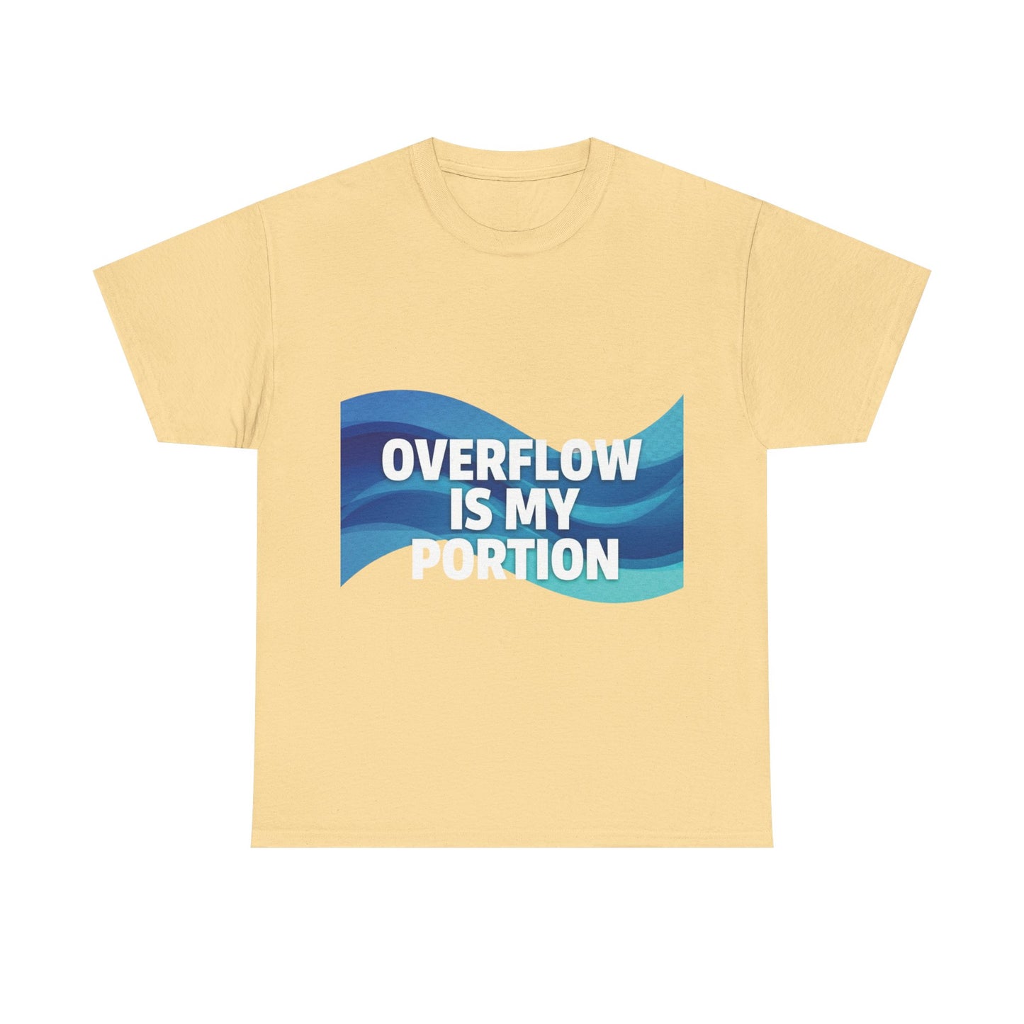 Overflow Is My Portion Unisex Heavy Cotton Tee, Inspirational T-Shirt, Motivational Apparel, Gift for Him/Her, Casual Wear, Everyday Style