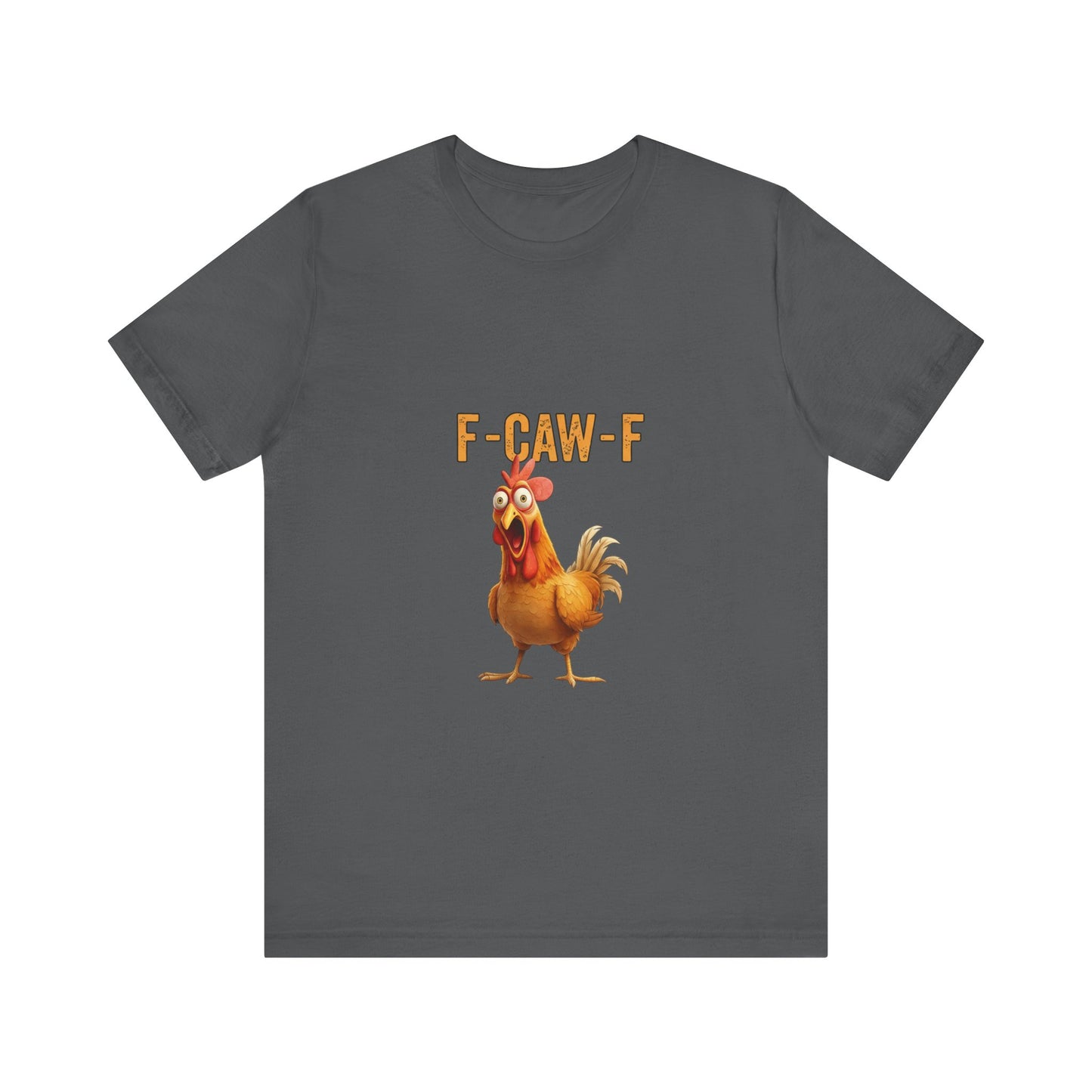 Funny Chicken Graphic Tee, Unisex Jersey Short Sleeve Shirt, Gift for Animal Lovers, Casual Wear, Humorous T-Shirt, F-CAW-F Tee