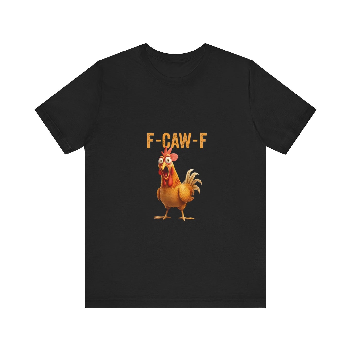 Funny Chicken Graphic Tee, Unisex Jersey Short Sleeve Shirt, Gift for Animal Lovers, Casual Wear, Humorous T-Shirt, F-CAW-F Tee