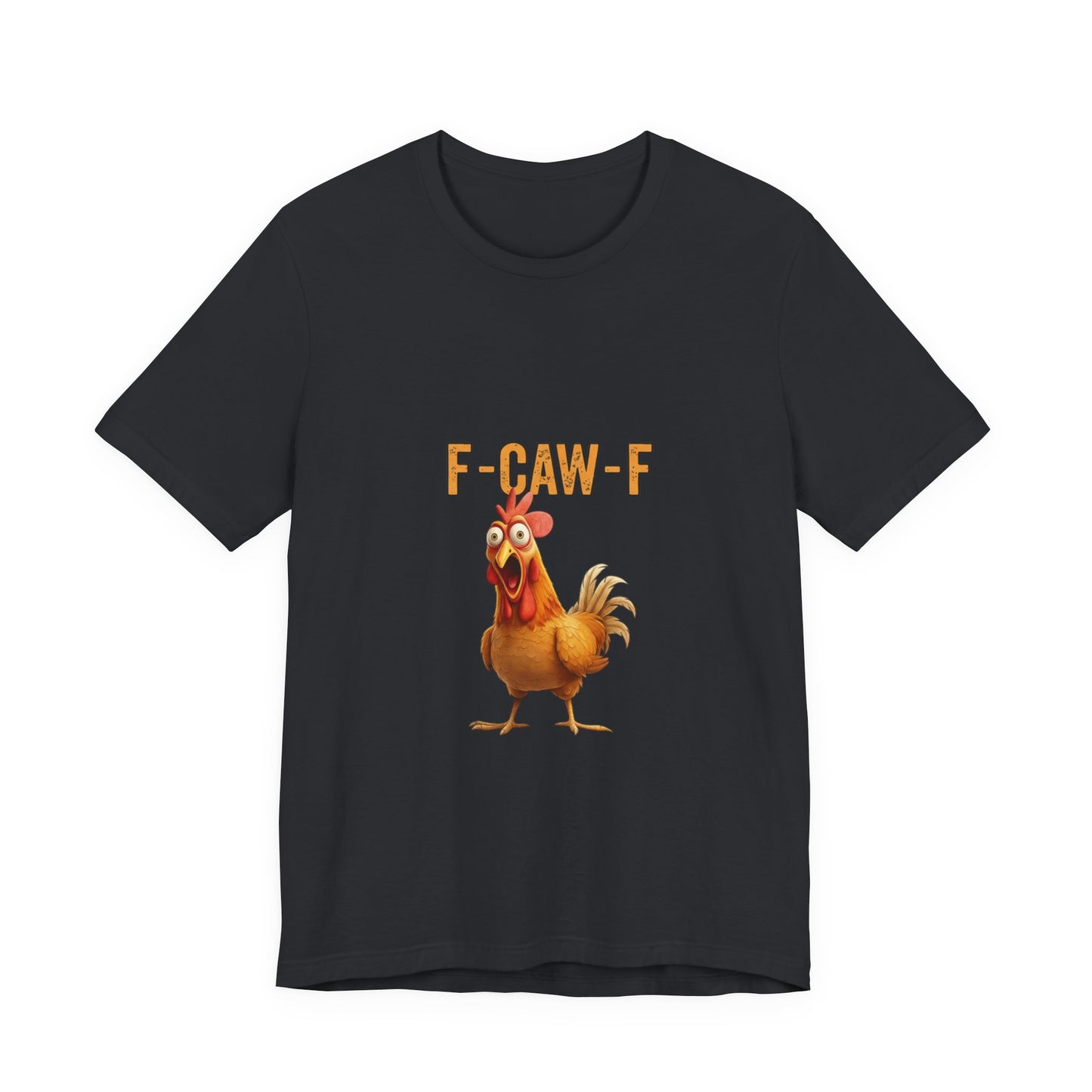Funny Chicken Graphic Tee, Unisex Jersey Short Sleeve Shirt, Gift for Animal Lovers, Casual Wear, Humorous T-Shirt, F-CAW-F Tee