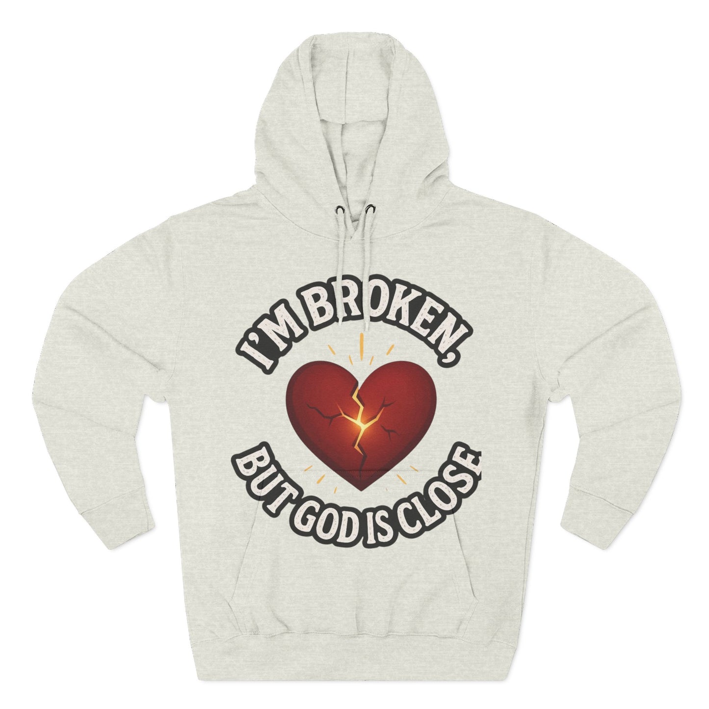 Fleece Hoodie - I'm Broken But God Is Close, Inspirational Apparel, Comfort Clothing, Faith-Based Gift