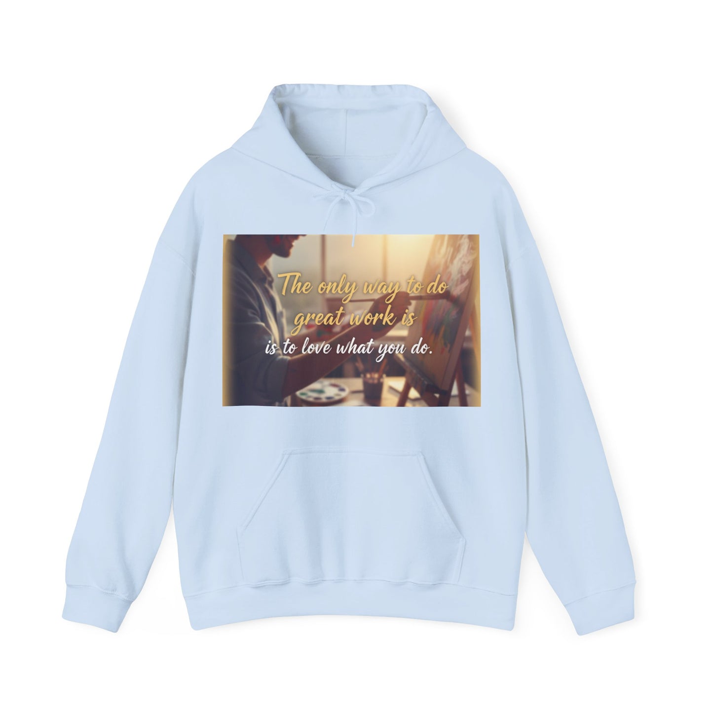 Inspirational Hoodie for Creatives, Motivational Sweatshirt, Gift for Artists, Cozy Pullover, Love What You Do Sweatshirt