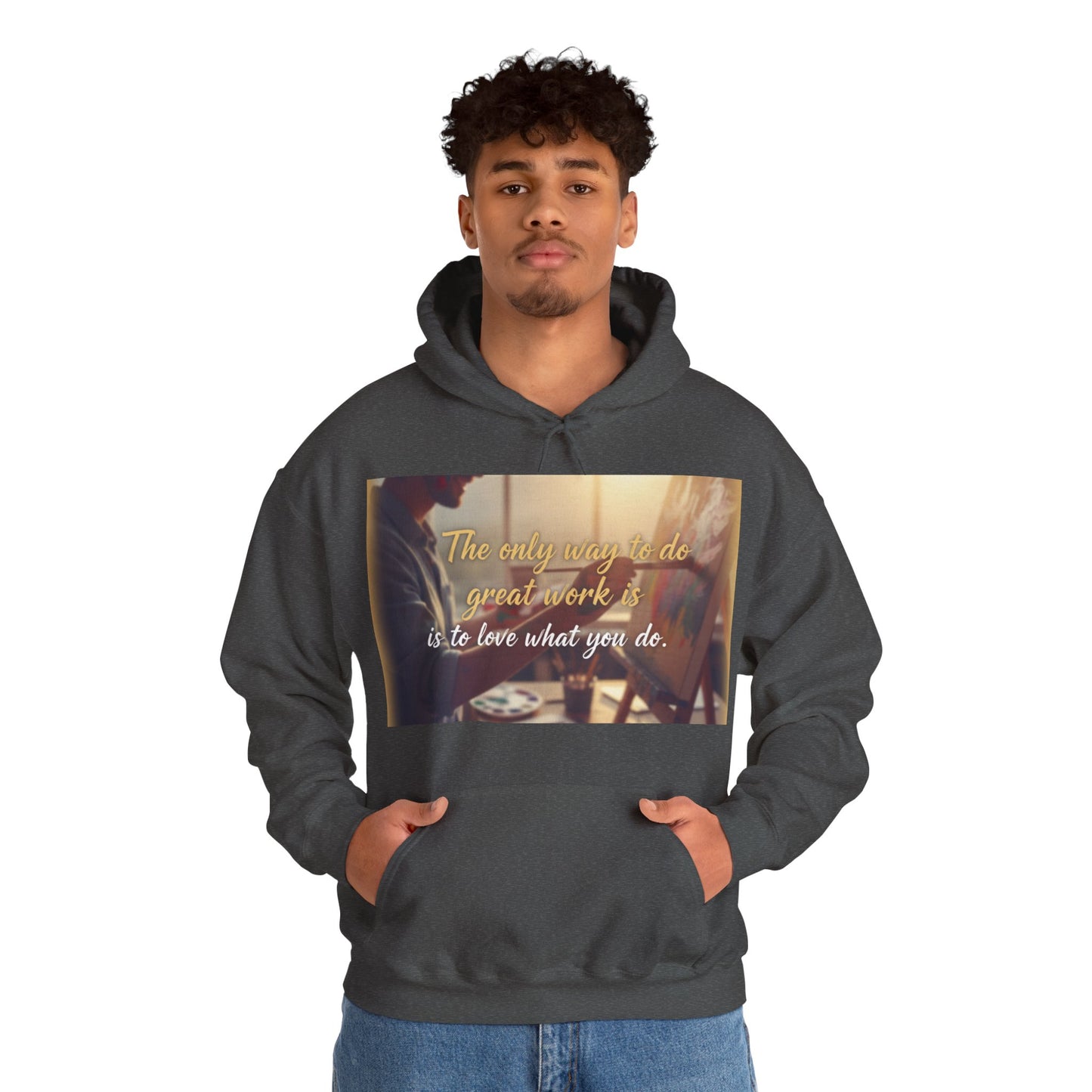 Inspirational Hoodie for Creatives, Motivational Sweatshirt, Gift for Artists, Cozy Pullover, Love What You Do Sweatshirt