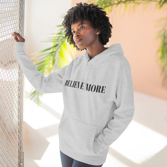 Believe More Fleece Hoodie, Cozy Sweatshirt, Inspirational Gift, Motivational Apparel, Perfect for Relaxation or Gifting