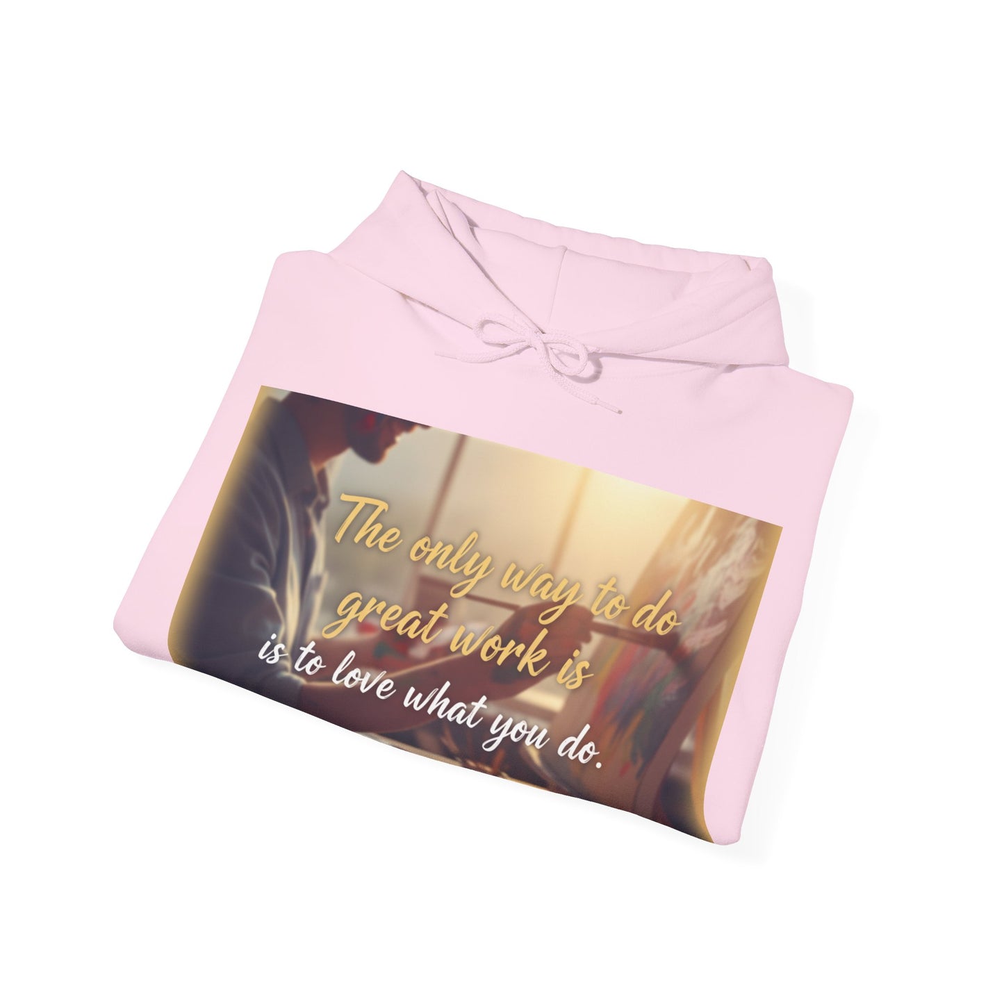 Inspirational Hoodie for Creatives, Motivational Sweatshirt, Gift for Artists, Cozy Pullover, Love What You Do Sweatshirt