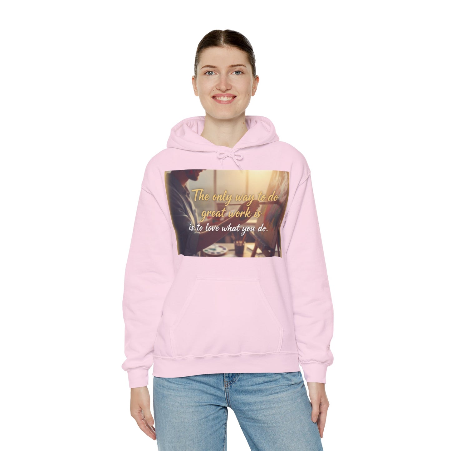 Inspirational Hoodie for Creatives, Motivational Sweatshirt, Gift for Artists, Cozy Pullover, Love What You Do Sweatshirt