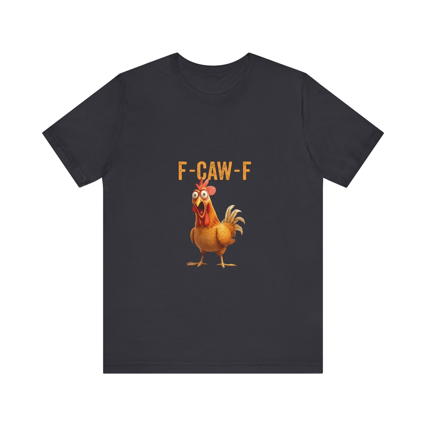 Funny Chicken Graphic Tee, Unisex Jersey Short Sleeve Shirt, Gift for Animal Lovers, Casual Wear, Humorous T-Shirt, F-CAW-F Tee