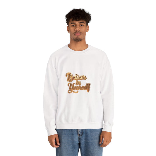 Believe in Yourself Crewneck Sweatshirt, Motivational Sweatshirt, Unisex Fashion, Cozy Gift, Inspirational Apparel