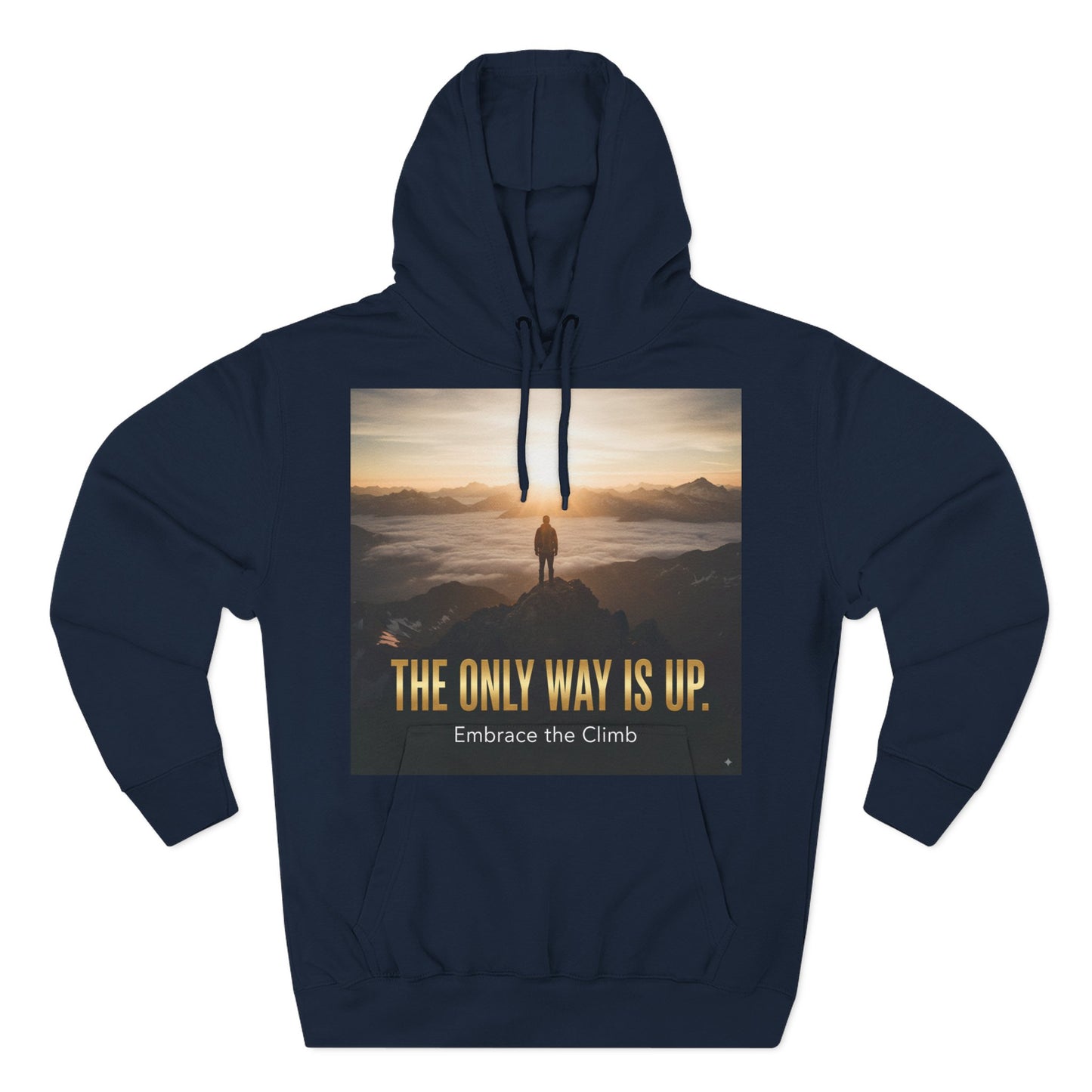 Inspirational Three-Panel Fleece Hoodie, Motivational Sweatshirt, Cozy Gift for Hikers, Embrace the Climb Hoodie, Adventure Apparel