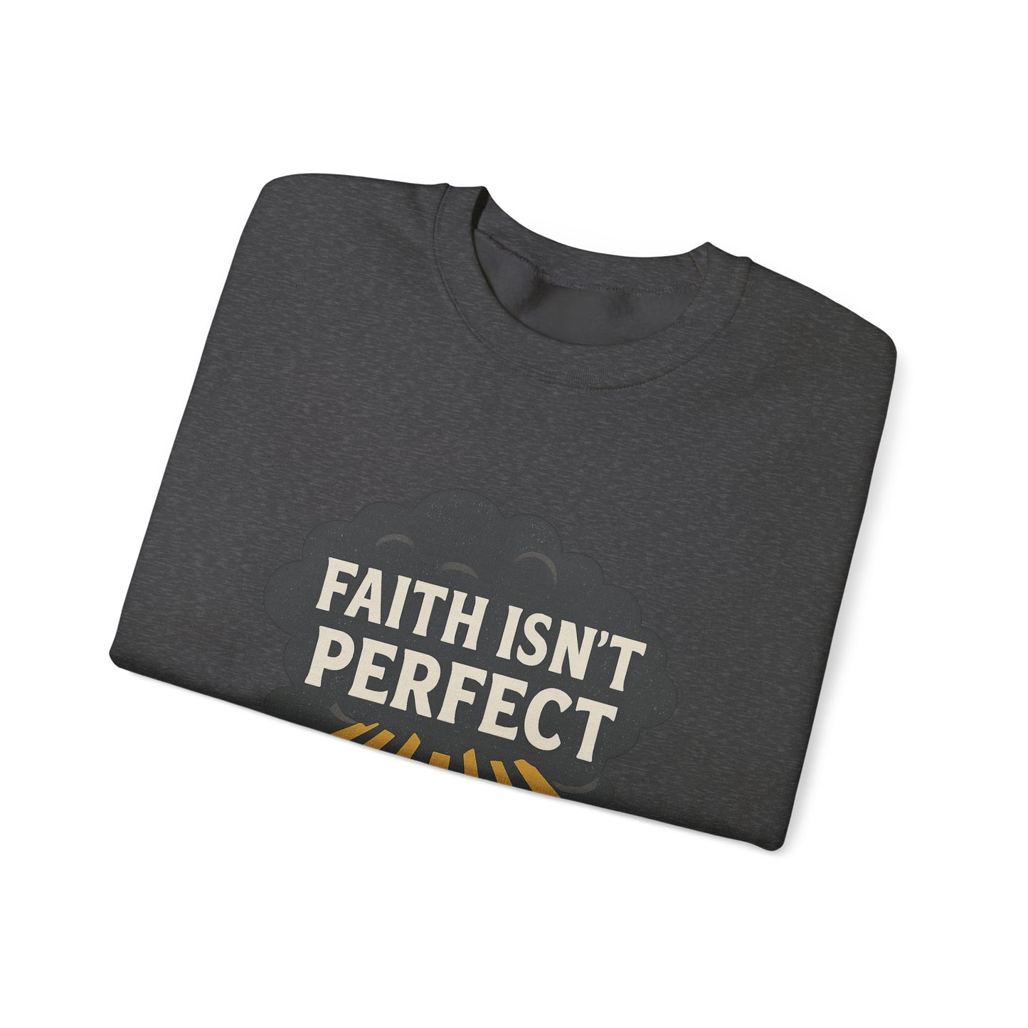 Faith Isn't Perfect Crewneck Sweatshirt, Motivational Gift, Casual Wear, Unisex Pullover, Cozy Outfit, Inspirational Apparel