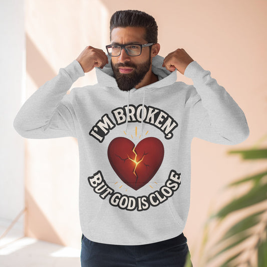 Fleece Hoodie - I'm Broken But God Is Close, Inspirational Apparel, Comfort Clothing, Faith-Based Gift