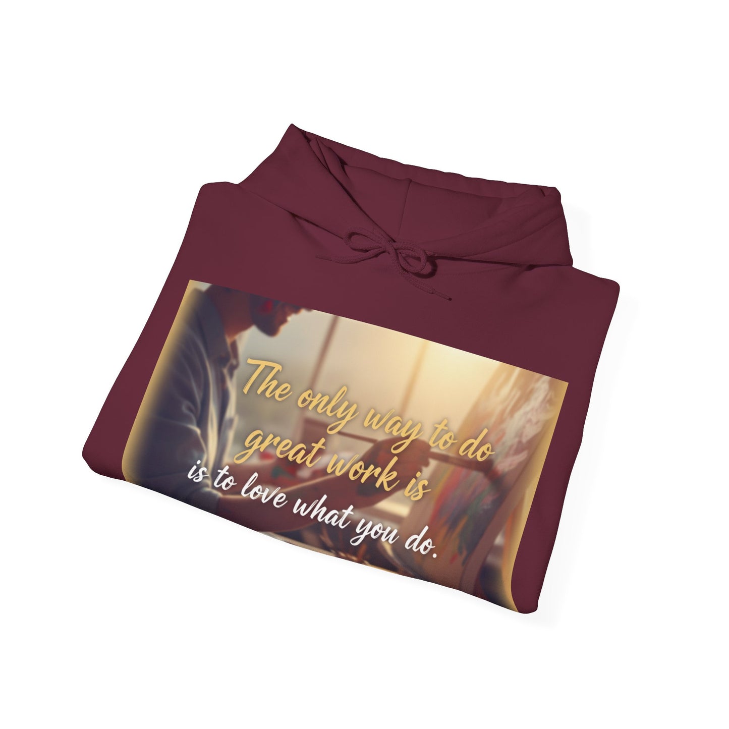 Inspirational Hoodie for Creatives, Motivational Sweatshirt, Gift for Artists, Cozy Pullover, Love What You Do Sweatshirt