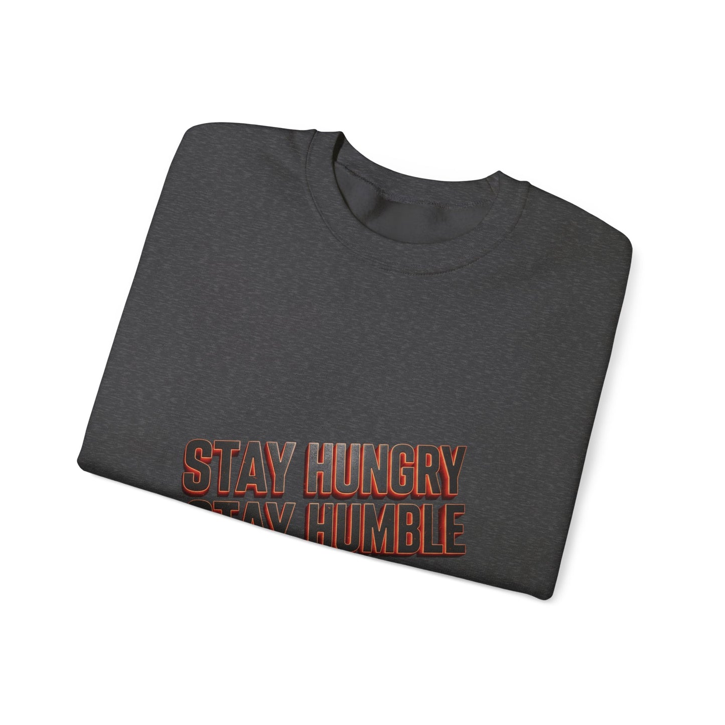 Stay Hungry Stay Humble Crewneck Sweatshirt - Unisex Cozy Clothing, Casual Gift, Inspirational Apparel, Everyday Sweatshirt