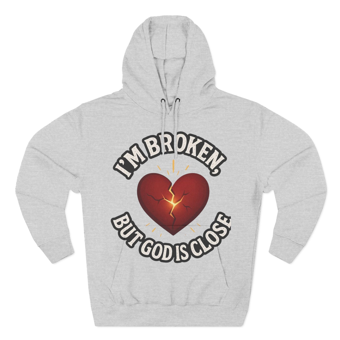 Fleece Hoodie - I'm Broken But God Is Close, Inspirational Apparel, Comfort Clothing, Faith-Based Gift