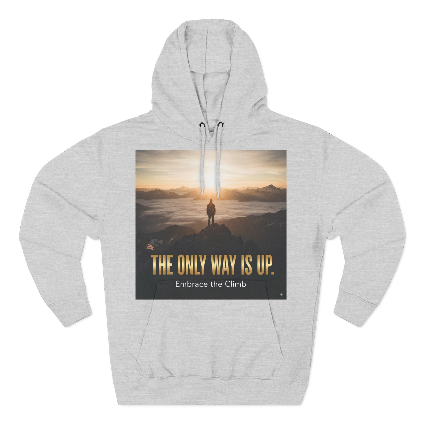 Inspirational Three-Panel Fleece Hoodie, Motivational Sweatshirt, Cozy Gift for Hikers, Embrace the Climb Hoodie, Adventure Apparel