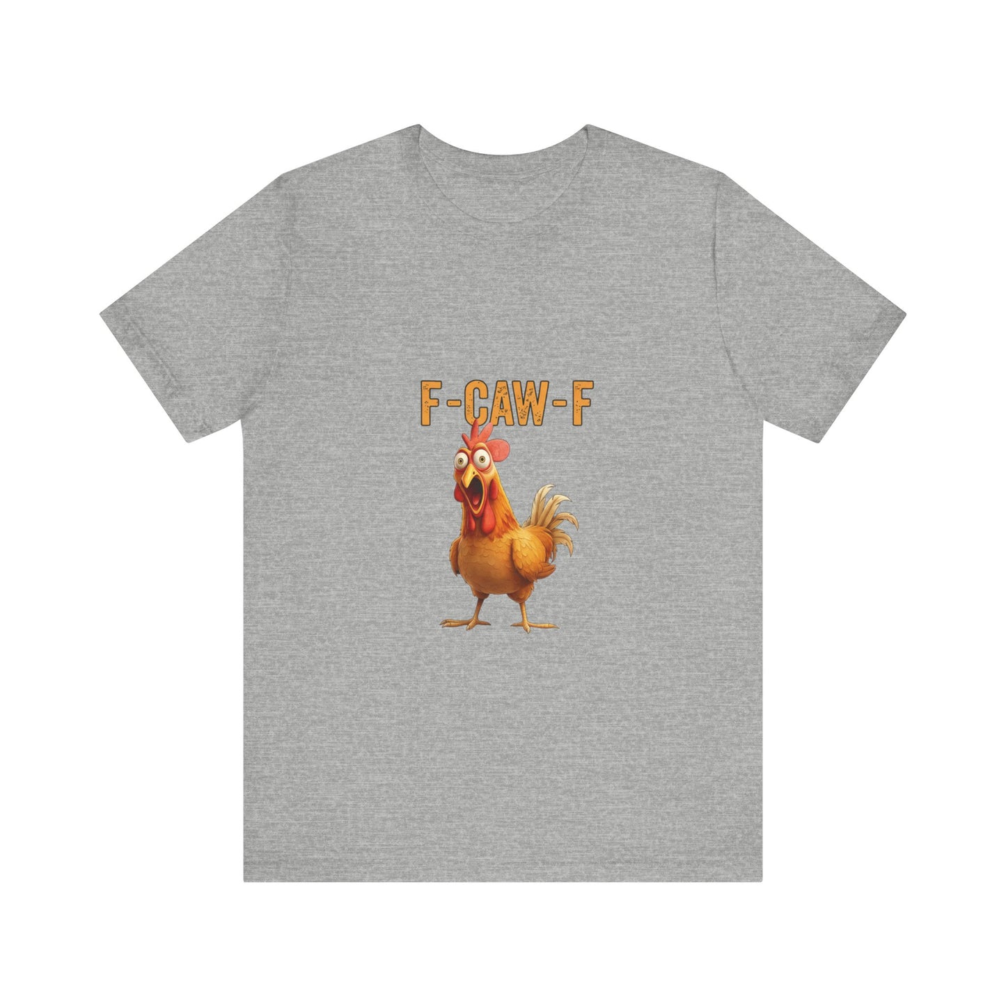 Funny Chicken Graphic Tee, Unisex Jersey Short Sleeve Shirt, Gift for Animal Lovers, Casual Wear, Humorous T-Shirt, F-CAW-F Tee
